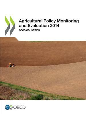 Agricultural Policy Monitoring and Evaluation 2014: OECD Countries by Oecd