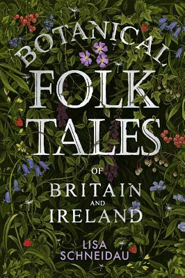 Botanical Folk Tales by Lisa Schneidau