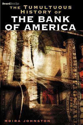 The Tumultuous History of the Bank of America by Moira Johnston