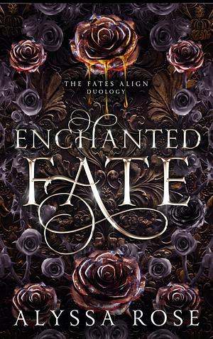 Enchanted Fate by Alyssa Rose