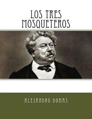 Los Tres Mosqueteros (Spanish Edition) by Alexandre Dumas