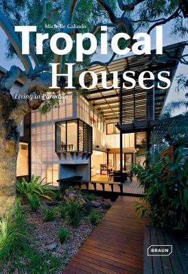 Tropical Houses: Living in Paradise by Michelle Galindo