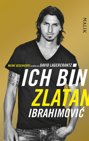 Ich bin Zlatan Ibrahimović by David Lagercrantz, Zlatan Ibrahimović, Wolfgang Butt