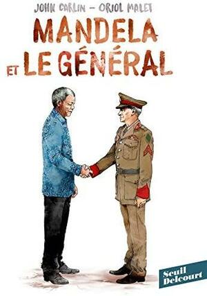 Mandela et le général by Oriol Malet, John Carlin