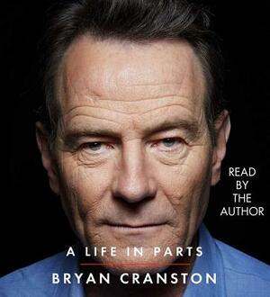 A Life in Parts by Bryan Cranston