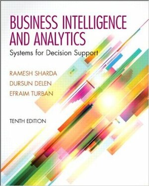Business Intelligence and Analytics: Systems for Decision Support by Dursun Delen, Ramesh Sharda, Ting Peng Liang, Janine Aronson, Efraim Turban