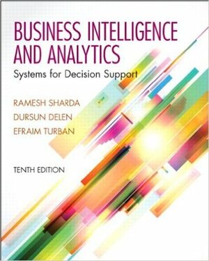 Business Intelligence and Analytics: Systems for Decision Support by Ting Peng Liang, Dursun Delen, Janine Aronson, Efraim Turban, Ramesh Sharda