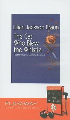 The Cat Who Blew the Whistle by Lilian Jackson Braun