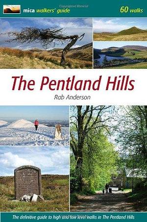 The Pentland Hills: The Definitive Guide to High and Low Level Walks in the Pentland Hills by Rab Anderson