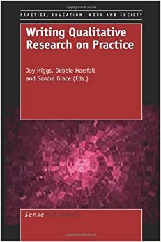 Writing Qualitative Research on Practice by Joy Higgs, D. Horsfall, Sandra Grace