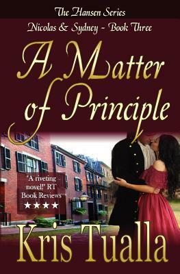 A Matter of Principle: The Hansen Series: Nicolas & Sydney, Book 3 by Kris Tualla