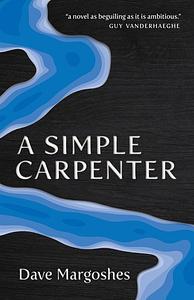 A Simple Carpenter  by Dave Margoshes