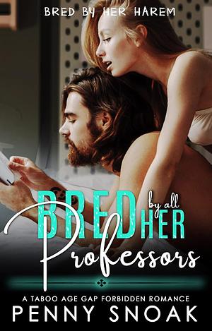 Bred by All Her Professors by Penny Snoak