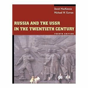Russia and the USSR in the Twentieth Century With Infotrac by David MacKenzie, Michael W. Curran
