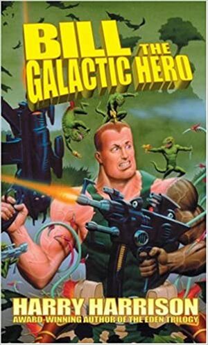 Bill, The Galactic Hero by Harry Harrison