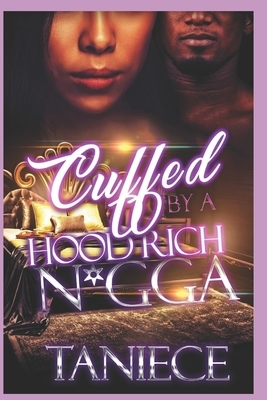 Cuffed By A Hood Rich N*gga by Taniece