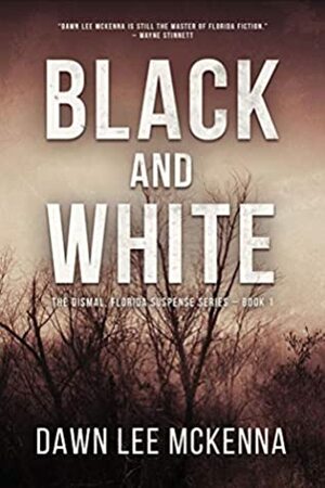 Black and White (The Dismal, Florida Suspense Series Book 1) by Dawn Lee McKenna