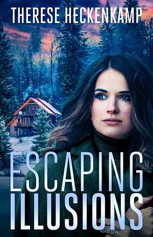 Escaping Illusions by Therese Heckenkamp, Therese Heckenkamp