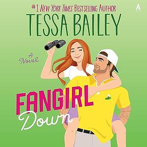 Fangirl Down by Tessa Bailey