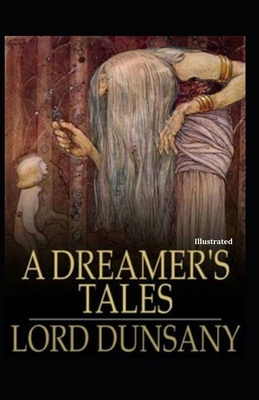 A Dreamer's Tales Illustrated by Lord Dunsany