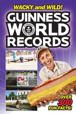 Guinness World Records: Wacky and Wild! by Calliope Glass