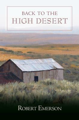 Back To The High Desert by Robert Emerson