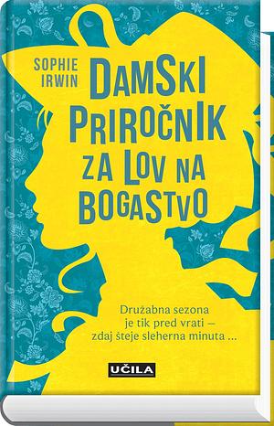 Damski priročnik za lov na bogastvo by Sophie Irwin