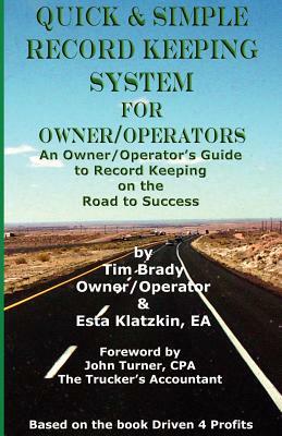 Quick & Simple Record Keeping for Owner/Operators by Tim Brady, Esta Klatzkin, Timothy D. Brady