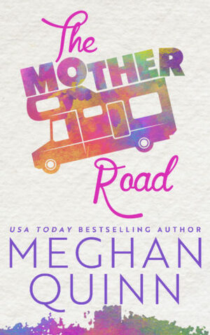 The Mother Road by Meghan Quinn