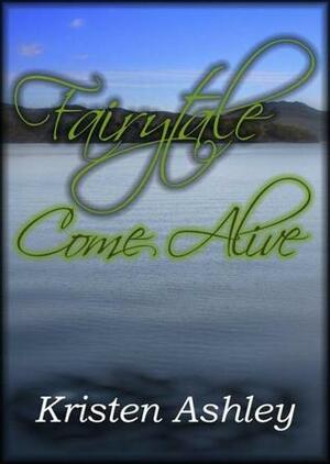 Fairytale Come Alive by Kristen Ashley