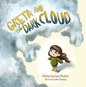 Greta and the Dark Cloud: A Story About Overcoming Fear and Anxiety for Kids by Lana Simkins