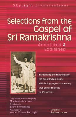 Selections from the Gospel of Sri Ramakrishna: Annotated & Explained by Swami Nikhilananda