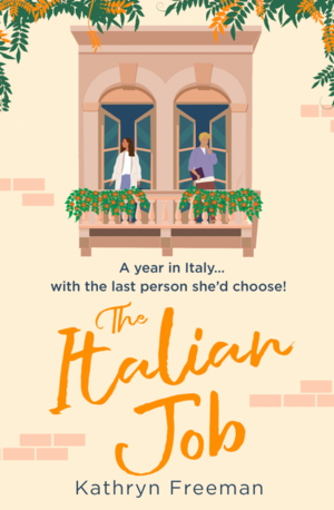 The Italian Job (The Kathryn Freeman Romcom Collection, Book 6) by Kathryn Freeman