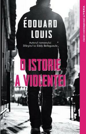 O istorie a violenței by Édouard Louis