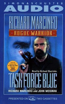 ROGUE WARRIOR: TASK FORCE BLUE by Richard Marcinko, Richard Marcinko, John Weisman