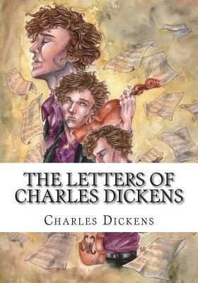 The Letters of Charles Dickens by Charles Dickens