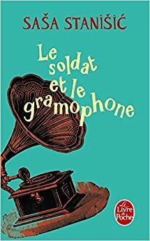 Le soldat et le gramophone by Saša Stanišić