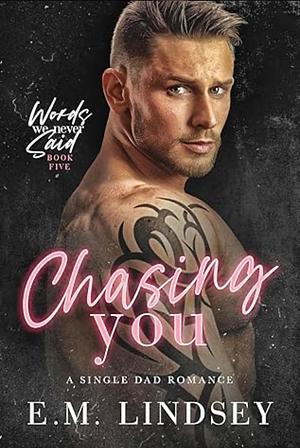 Chasing You by E.M. Lindsey