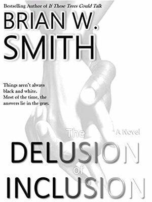 The Delusion of Inclusion by Brian W. Smith