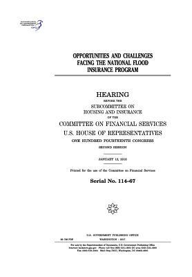 Opportunities and challenges facing the National Flood Insurance Program: hearing before the Subcommittee on Housing and Insurance of the Committee on by United States Congress, United States House of Representatives, Committee on Financial Services