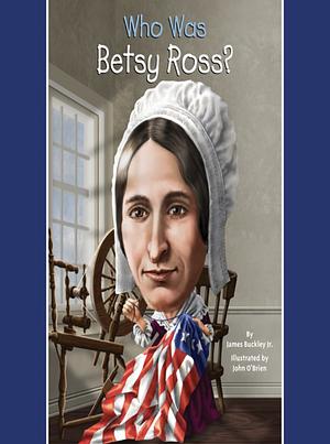 Who Was Betsy Ross? by James Buckley, Who HQ