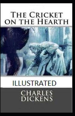 The Cricket on the Hearth Illustrated by Charles Dickens