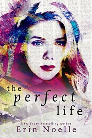 The Perfect Life by Erin Noelle