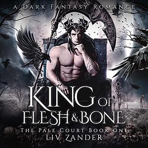 King of Flesh and Bone by Liv Zander