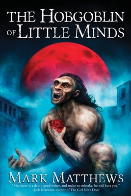The Hobgoblin of Little Minds by Mark Matthews