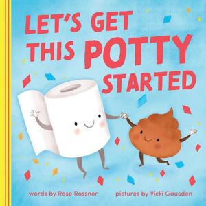 Let's Get This Potty Started by Rose Rossner