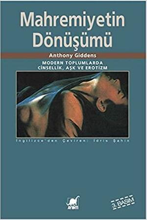 Mahremiyetin Dönüşümü: Modern Toplumlarda Cinsellik, Aşk ve Erotizm by Anthony Giddens