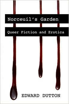 Norceuil's Garden: Queer Fiction and Erotica by Edward Dutton