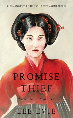 Promise Thief: A dark romantic story of old Korea by Lee Evie