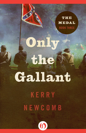 Only the Gallant by Kerry Newcomb